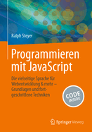 Programmieren mit JavaScript: Die vielseitige Sprache f?r Webentwicklung & mehr - Grundlagen und fortgeschrittene Techniken