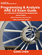 Programming & Analysis (PA) ARE 5.0 Exam Guide (Architect Registration Examination), 2nd Edition: ARE 5.0 Overview, Exam Prep Tips, Guide, and Critical Content
