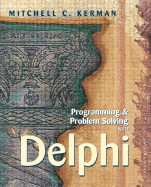 Programming and Problem Solving with Delphi - Kerman, Mitchell C