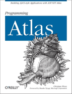 Programming Atlas: Building Ajax-Style Applications with ASP.NET 2.0 Atlas