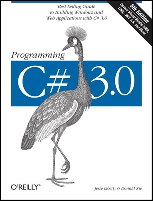 Programming C# 3.0: Best-Selling Guide to Building Windows and Web Applications with C# 3.0 - Liberty, Jesse, and Xie, Donald