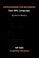 PROGRAMMING FOR BEGINNERS User RPL Language: HP-50G Graphing Calculator