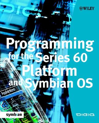 Programming for the Series 60 Platform and Symbian OS - Digia Inc (Editor)