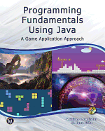 Programming Fundamentals Using Java: A Game Application Approach