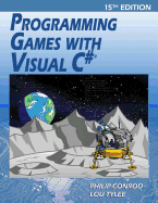 Programming Games with Visual C#: An Intermediate Step by Step Tutorial