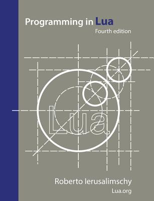 Programming in Lua, fourth edition - Ierusalimschy, Roberto
