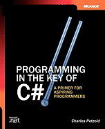 Programming in the Key of C#: A Primer for Aspiring Programmers: A Primer for Aspiring Programmers