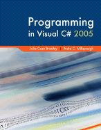 Programming in Visual C# 2005 - Bradley, Julia Case, and Millspaugh, Anita C