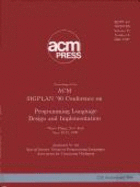 Programming Language Design & Implementation: ACM Sigplan 1990 Conference Proceedings: Held in White Plains, NY, June 20-22, 1990 - ACM Special Interest Group on Programming Languages