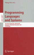 Programming Languages and Systems: 5th Asian Symposium, Aplas 2007, Singapore, November 28-December 1, 2007, Proceedings - Shao, Zhong (Editor)
