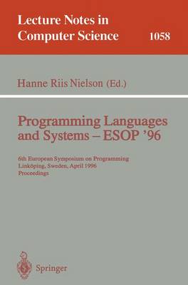 Programming Languages and Systems - ESOP '96: 6th European Symposium on Programming, Linkping, Sweden, April, 22 - 24, 1996. Proceedings - Nielson, Hanne R (Editor)