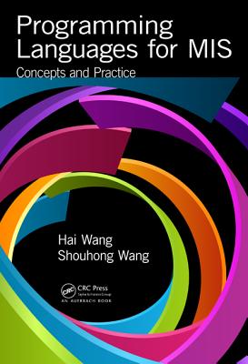 Programming Languages for MIS: Concepts and Practice - Wang, Hai, and Wang, Shouhong