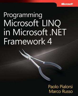 Programming Microsoft LINQ in Microsoft .NET Framework 4 - Russo, Marco, and Pialorsi, Paolo