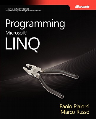 Programming Microsoft LINQ - Pialorsi, Paolo, and Russo, Marco