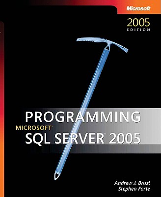 Programming Microsoft SQL Server 2005 - Brust, Andrew J, and Forte, Stephen