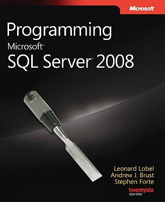 Programming Microsoft SQL Server 2008 - Lobel, Leonard, and Brust, Andrew J, and Forte, Stephen
