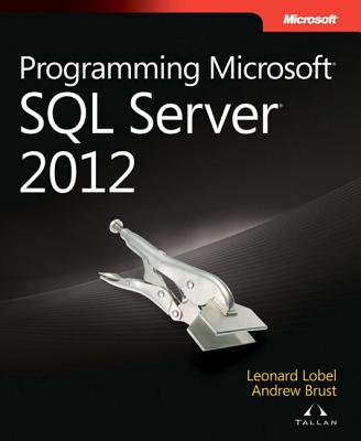 Programming Microsoft SQL Server 2012 - Brust, Andrew, and Lobel, Leonard G