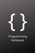 Programming Notebook: Brackets Themed Programming Notebook/Journal (6" X 9") 120 Pages