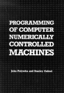 Programming of Computer Numerically Controlled Machines - Evans, Ken, and Polywka, John, and Gabrel, Stanley