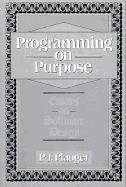 Programming on Purpose: Essays on Programming Design