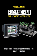 Programming PLC And HMI for Sensors Automation: From Basic To Advanced Knowledge For Eager Learners: Hmi Screens