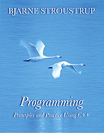 Programming: Principles and Practice Using C++ - Stroustrup, Bjarne