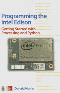 Programming the Intel Edison: Getting Started with Processing and Python