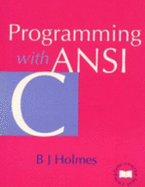 Programming with ANSI C - Holmes, B J