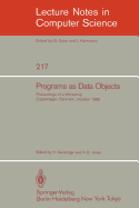 Programs as Data Objects: Proceedings of a Workshop, Copenhagen, Denmark, October 17 - 19, 1985
