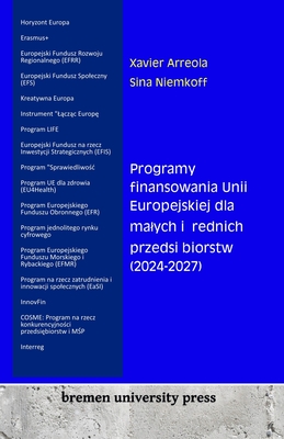 Programy finansowania Unii Europejskiej dla malych i  rednich przedsi biorstw (2024-2027) - Niemkoff, Sina, and Arreola, Xavier