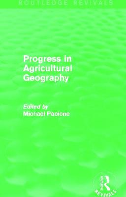 Progress in Agricultural Geography (Routledge Revivals) - Pacione, Michael (Editor)