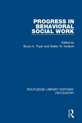 Progress in Behavioral Social Work - Thyer, Bruce A. (Editor), and Hudson, Walter W. (Editor)