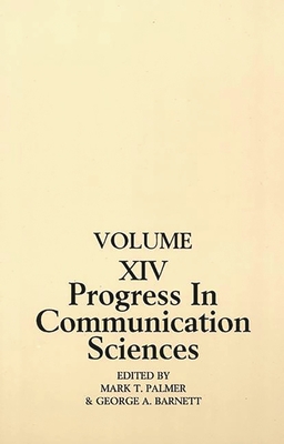 Progress in Communication Sciences, Volume 14: Mutual Influence in Interpersonal Communication - Barnett, George A, and Palmer, Mark, and Unknown