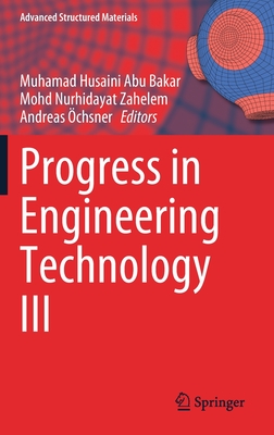 Progress in Engineering Technology III - Abu Bakar, Muhamad Husaini (Editor), and Nurhidayat Zahelem, Mohd (Editor), and chsner, Andreas (Editor)