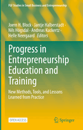 Progress in Entrepreneurship Education and Training: New Methods, Tools, and Lessons Learned from Practice