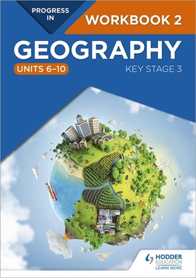 Progress in Geography: Key Stage 3 Workbook 2 (Units 6-10) - Barker, Eleanor, and Owen, Catherine, and Coles, Jo