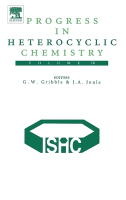 Progress in Heterocyclic Chemistry: Volume 16 - Gribble, Gordon (Editor), and Joule, J (Editor)