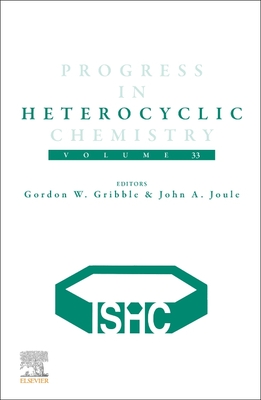 Progress in Heterocyclic Chemistry: Volume 33 - Gribble, Gordon (Editor), and Joule, John A (Editor)