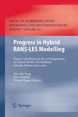 Progress in Hybrid RANS-LES Modelling: Papers Contributed to the 3rd Symposium on Hybrid RANS-LES Methods, Gdansk, Poland, June 2009 - Peng, Shia-Hui (Editor), and Doerffer, Piotr (Editor), and Haase, Werner (Editor)