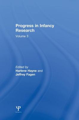 Progress in infancy Research: Volume 3 - Hayne, Harlene, Dr. (Editor), and Fagen, Jeffrey (Editor)