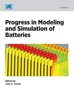 Progress in Modeling and Simulation of Batteries - Turner, John