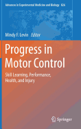 Progress in Motor Control: Skill Learning, Performance, Health, and Injury
