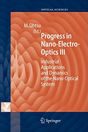 Progress in Nano-Electro Optics III: Industrial Applications and Dynamics of the Nano-Optical System