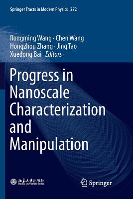 Progress in Nanoscale Characterization and Manipulation - Wang, Rongming (Editor), and Wang, Chen (Editor), and Zhang, Hongzhou (Editor)