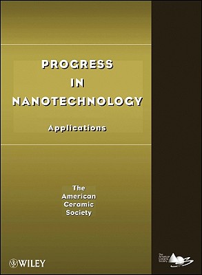 Progress in Nanotechnology: Applications - ACerS (American Ceramics Society, The) (Editor)