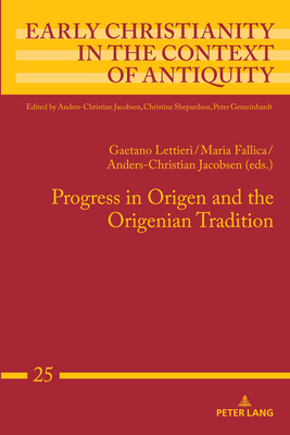 Progress in Origen and the Origenian Tradition - Jacobsen, Anders-Christian (Editor), and Lettieri, Gaetano (Editor)