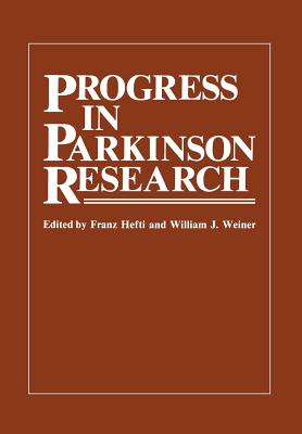 Progress in Parkinson Research - Hefti, Franz, and Weiner, William J, MD