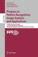 Progress in Pattern Recognition, Image Analysis and Applications: 12th Iberoamerican Congress on Pattern Recognition, CIARP 2007, Valpariso, Chile, November 13-16, 2007, Proceedings - Rueda, Luis (Editor), and Mery, Domingo (Editor), and Kittler, Josef (Editor)