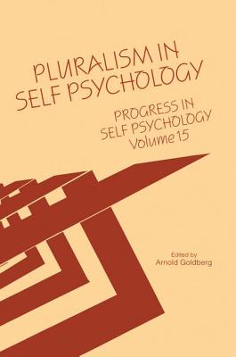Progress in Self Psychology, V. 15: Pluralism in Self Psychology - Goldberg, Arnold I. (Editor)