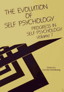 Progress in Self Psychology, V. 7: The Evolution of Self Psychology